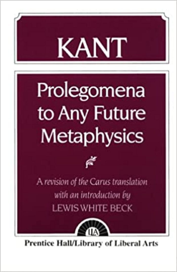 "Kant's Prolegomena To Any Future Metaphysics"