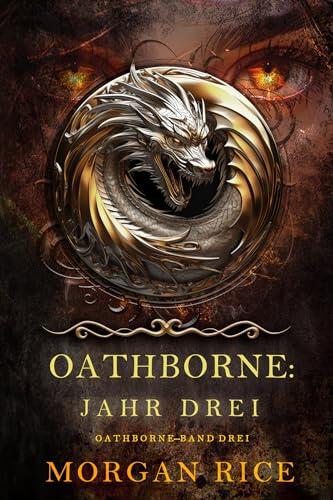 Oathborne: Jahr Drei (Band 3 der Oathborne-Serie)