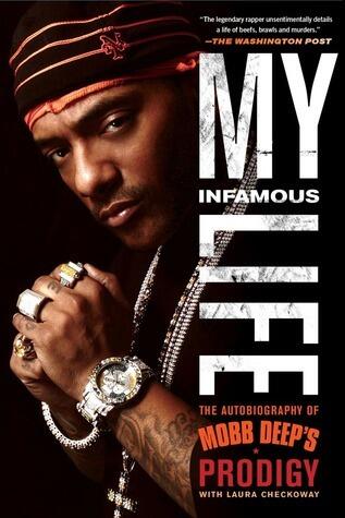 My Infamous Life. The Autobiography of Mobb Deep's Prodigy
