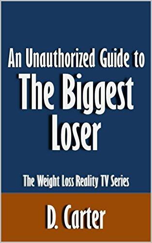 An Unauthorized Guide to The Biggest Loser: The Weight Loss Reality TV Series [Article]