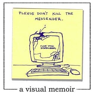 Please Don't Kill the Messenger: a visual memoir