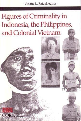 Figures of Criminality in Indonesia, the Philippines, and Colonial Vietnam
