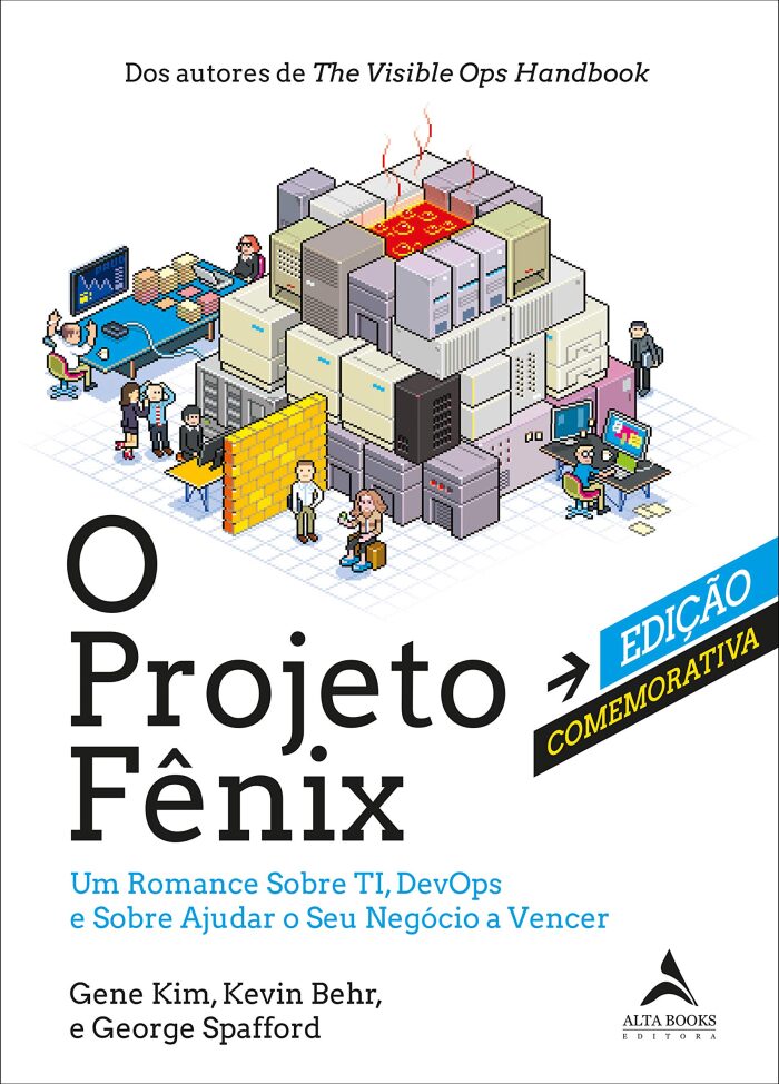 O Projeto Fênix - Edição Comemorativa: Um Romance Sobre TI, DevOps e Sobre Ajudar o Seu Negócio a Vencer