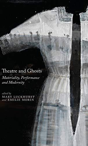 Theatre and Ghosts: Materiality, Performance and Modernity