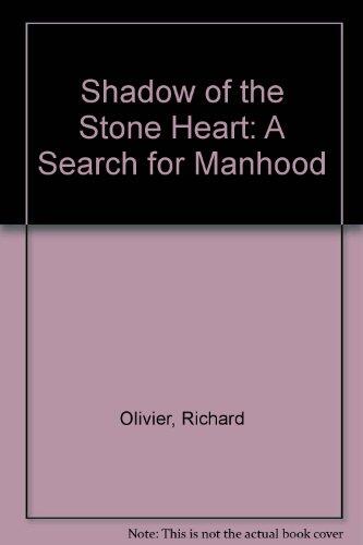 Shadow of the Stone Heart: A Search for Manhood