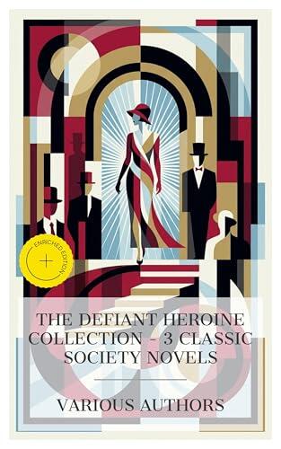 The Defiant Heroine Collection - 3 Classic Society Novels: Enriched edition. The Princess of Cleves, Evelina, Anna Karenina