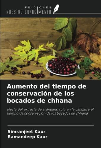 Aumento del tiempo de conservación de los bocados de chhana: Efecto del extracto de arándano rojo en la calidad y el tiempo de conservación de los bocados de chhana