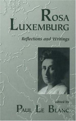 Rosa Luxemburg: Reflections and Writings