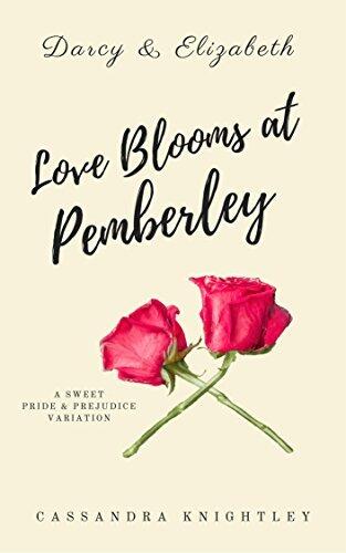 Darcy & Elizabeth: Love Blooms at Pemberley