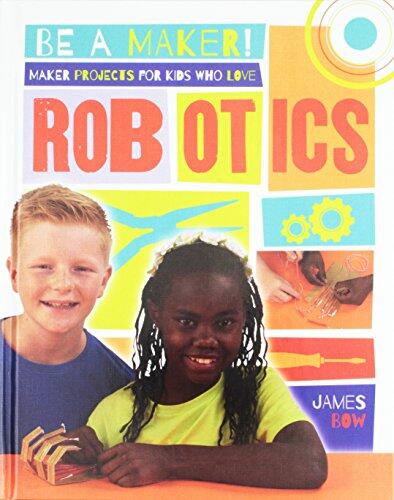 Maker Projects for Kids Who Love Robotics