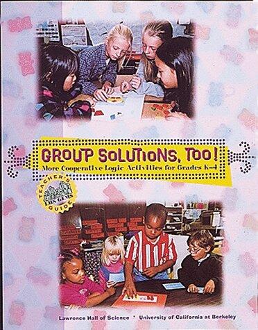 Group Solutions, Too: More Cooperative Logic Activities for Grades K-4