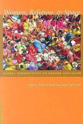 Women, Religion, and Space: Global Perspectives on Gender and Faith