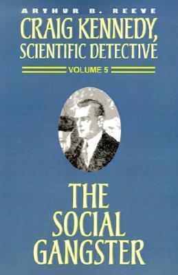 The Social Gangster (Craig Kennedy, Scientific Detective
