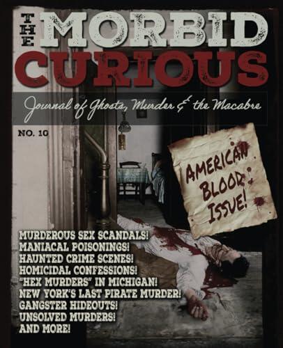 MORBID CURIOUS 10: Journal of Ghosts, Murder and The Macabre