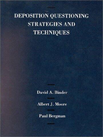 Deposition Questioning Strategies and Techniques