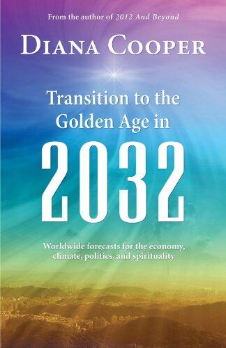 Transitions to the Golden Age in 2032: Worldwide Economic, Climate, Political, and Spiritual Forecasts