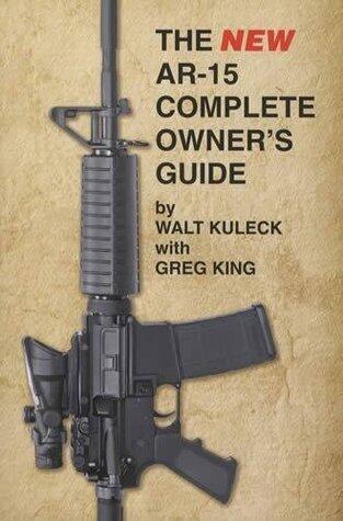 The New Ar-15 Complete Owner's Guide