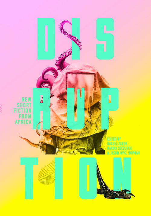 Disruption: New Short Fiction from Africa