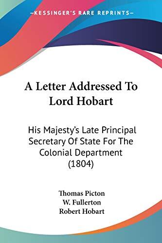 A Letter Addressed to Lord Hobart: His Majesty's Late Principal Secretary of State for the Colonial Department