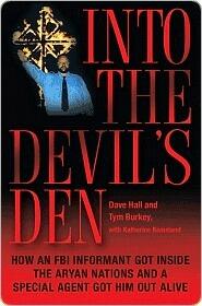 Into the Devil's Den: How an FBI Informant Got Inside the Aryan Nations and a Special Agent Got Him Out Alive