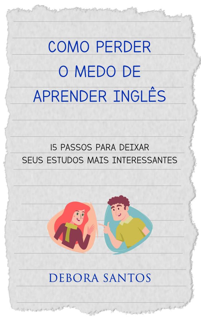 Como Perder o Medo de Aprender Inglês: 15 passos para deixar seus estudos mais interessantes
