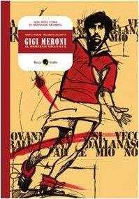 Gigi Meroni: Il ribelle granata