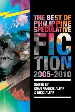 The Best of the Philippine Speculative Fiction (2005-2010)