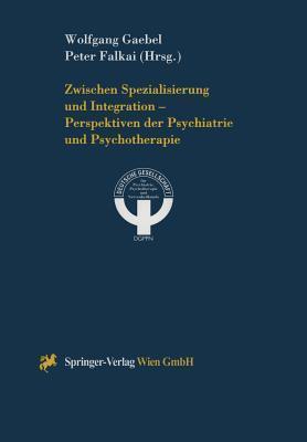 Zwischen Spezialisierung und Integration ― Perspektiven der Psychiatrie und Psychotherapie