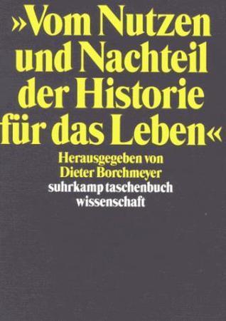 "Vom Nutzen und Nachteil der Historie für das Leben": Nietzsche und die Erinnerung in der Moderne