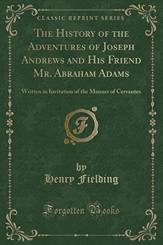 The History of the Adventures of Joseph Andrews and His Friend Mr. Abraham Adams