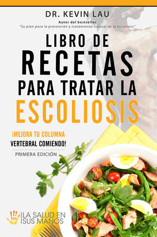 Libro de recetas para tratar la escoliosis: ¡Mejora tu columna vertebral comiendo!