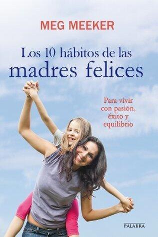 Los 10 hábitos de las madres felices (Educación y familia)