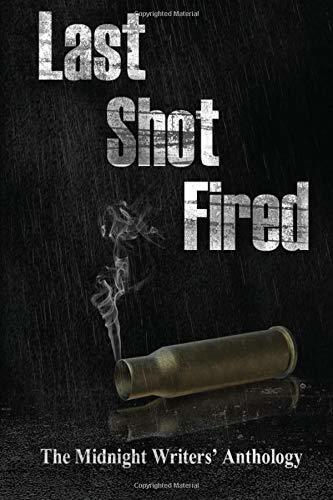 Last Shot Fired: Midnight Writers' Anthology 2018