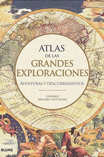 Atlas de las grandes exploraciones: Aventuras y descubrimientos