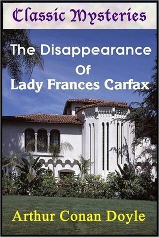 The Disappearance of Lady Frances Carfax - a Sherlock Holmes Short Story