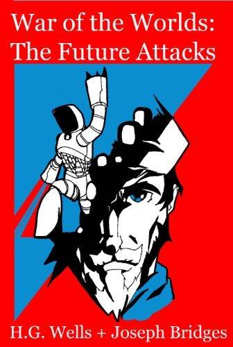 War of the Worlds : The Future Attacks