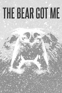 The Bear Got Me