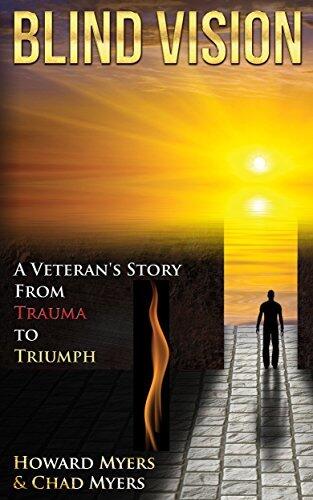 Blind Vision: A Veteran's Story From Trauma to Triumph