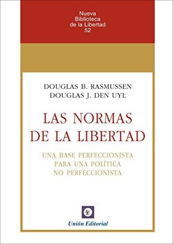 Las normas de la Libertad: Una base perfeccionista para una política no perfeccionista