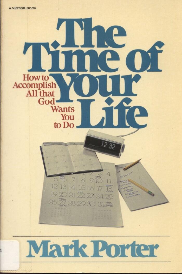 The Time of Your Life: How to Accomplish All that God Wants You to Do