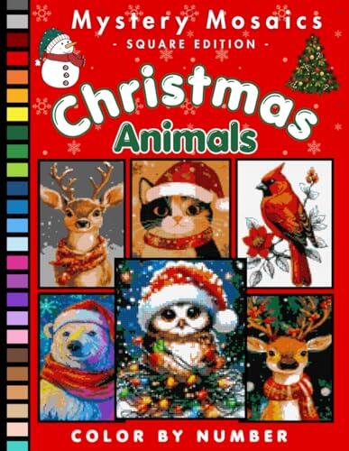 Christmas Animals Mystery Mosaic Color by Number for Adults: Festive Coloring Book with Reindeer, Polar Bears, Penguins, Owls, and Other Holiday Creatures