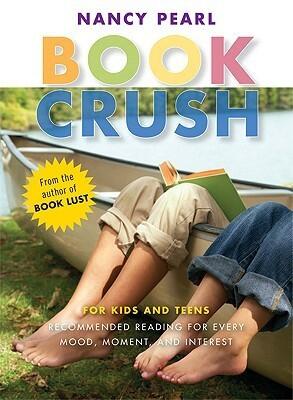 Book Crush: For Kids and Teens-Recommended Reading For Every Mood, Moment, and Interest