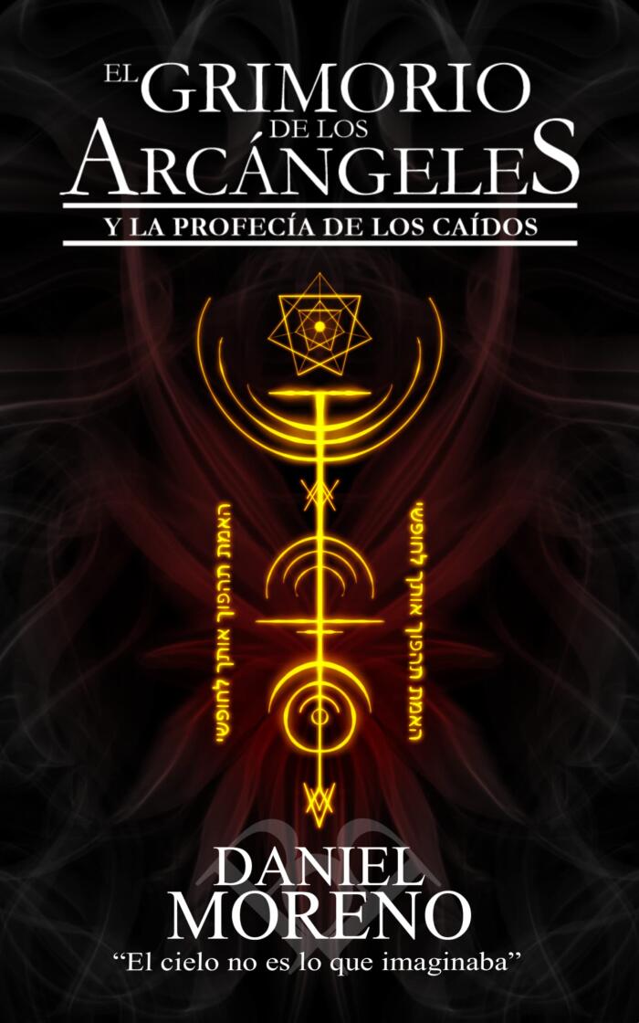EL GRIMORIO DE LOS ARCÁNGELES Y LA PROFECÍA DE LOS CAÍDOS: GRIMORIO 1