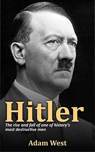 Hitler: The Rise and Fall of One of History's Most Destructive Men