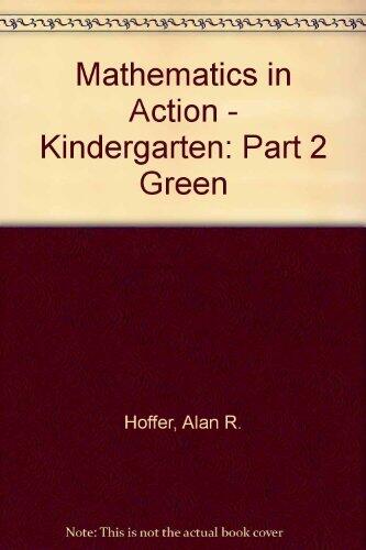 Mathematics in Action (Kindergarten: Part 2 Green)