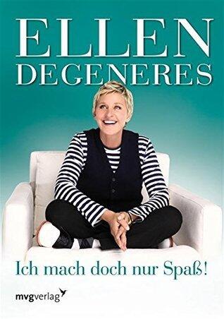 Ich mach doch nur Spaß!: Und andere Dinge, die Ihnen helfen könnten, es aber wahrscheinlich nicht tun