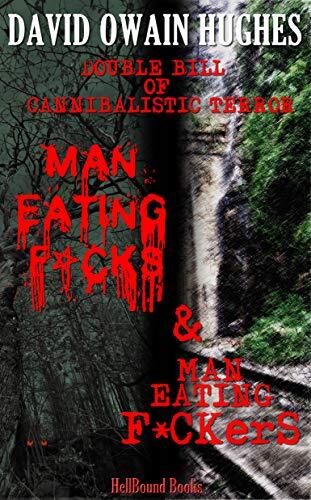 Man Eating F*cks & Man Eating F*ckers: Double Bill of Cannibalistic Terror