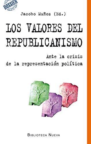 LOS VALORES DEL REPUBLICANISMO: ANTE LA CRISIS DE LA REPRESENTACION POLITICA (DOSSIER DEL SIGLO XXI nº 3)