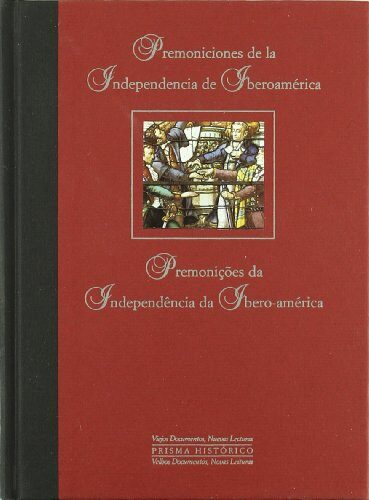 Premoniciones de la independencia de Iberoamérica: las reflexiones de José de Abalos y el Conde de Aranda sobre la situación de la América española a ... lecturas)