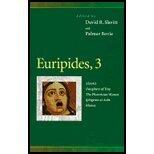 Alcestis, Daughters of Troy, the Phoenician Women, Iphigenia at Aulis, Rhesus